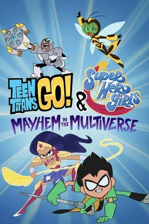 Teen Titans Go and DC Super Hero Girls Mayhem in the Multiverse (2022) ทีนไททันส์โก และ ดีซีซูเปอร์ฮีโร่เกิร์ลส์ ตะลุยป่วนมัลติเวอร์ส